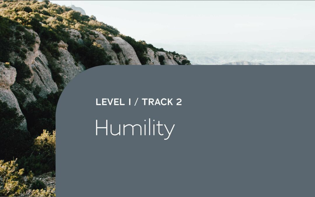 Level I – Track 2: Humility