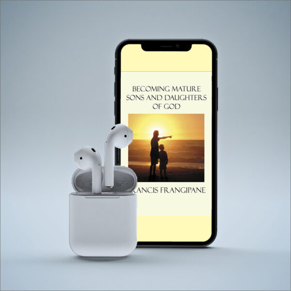 Becoming Mature Sons and Daughters of God - Audio Series MP3 Download