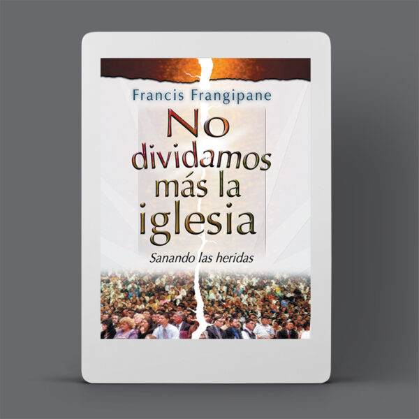 No Dividamos Mas la Iglesia (It's Time to End Church Splits) - Ebook (PDF)