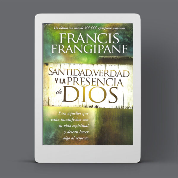 Santidad, la Verdad y la Presencia de Dios (Holiness, Truth and the Presence of God) - Ebook (PDF)